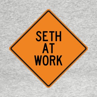 Seth at Work Funny Warning Sign T-Shirt